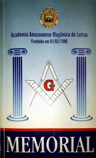 MEMORIAL - ACADEMIA AMAZONENSE MAÇÔNICA DE LETRAS 1ª EDIÇÃO