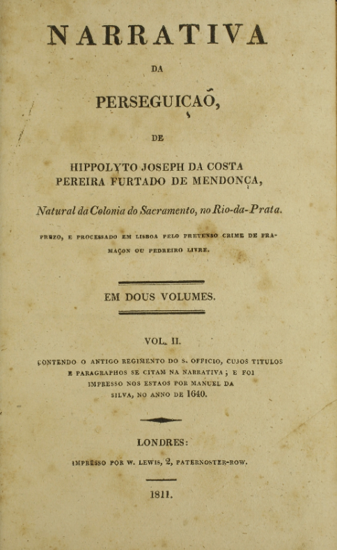 NARRATIVA DA PERSEGUIÇÃO DE HIPPOLYTO JOSEPH DA COSTA PEREIRA FURTADO DE MENDONÇA